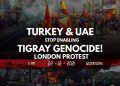 Turkey & UAE Stop Enabling Tigray Genocide – London Protest December 22nd, 2021